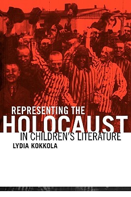 Representing the Holocaust in Children's Literature by Lydia Kokkola