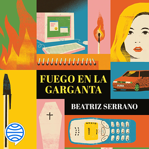 Fuego en la garganta by Beatriz Serrano