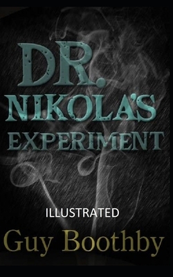 Dr. Nikola's Experiment Illustrated by Guy Boothby
