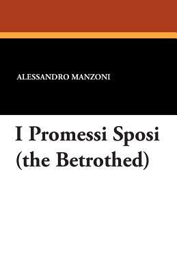 I Promessi Sposi (the Betrothed) by Alessandro Manzoni