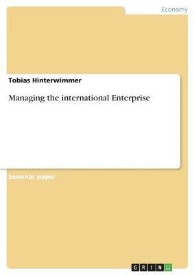 Managing the international Enterprise by Tobias Hinterwimmer