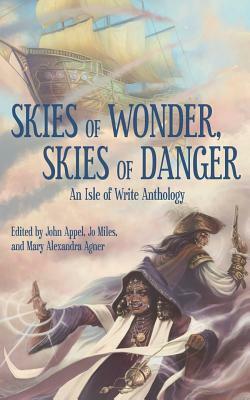 Skies of Wonder, Skies of Danger: An Isle of Write Anthology by Tyler Hayes
