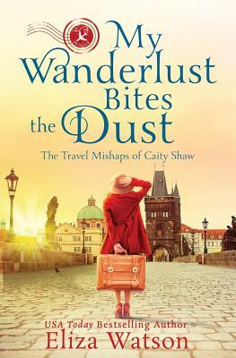 My Wanderlust Bites the Dust by Eliza Watson