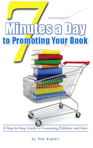 7 Minutes a Day to Promoting Your Book by Rob Bignell