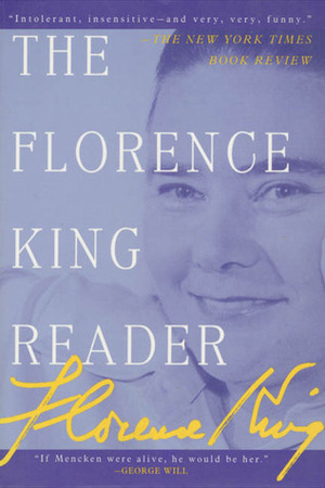 The Florence King Reader by Florence King