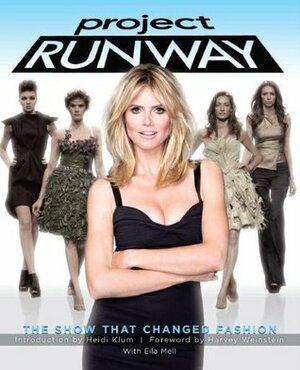 Project Runway: The Show That Changed Fashion by Eila Mell