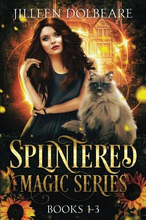Splintered Magic Omnibus: A Paranormal Women's Fiction Urban Fantasy Books 1-3 by Jilleen Dolbeare