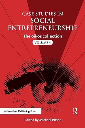Case Studies in Social Entrepreneurship by Michael Pirson