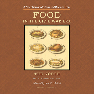 A Selection of Modernized Recipes from Food in the Civil War: The North by 