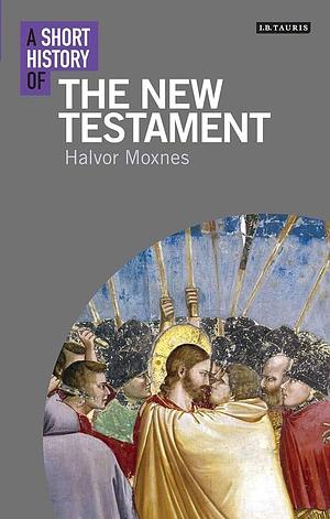 A Short History of the New Testament by Halvor Moxnes