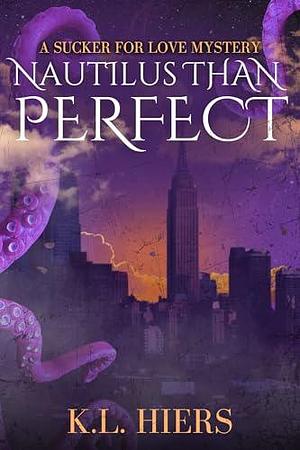 Nautilus Than Perfect: A Sucker For Love Mystery by K.L. Hiers, K.L. Hiers