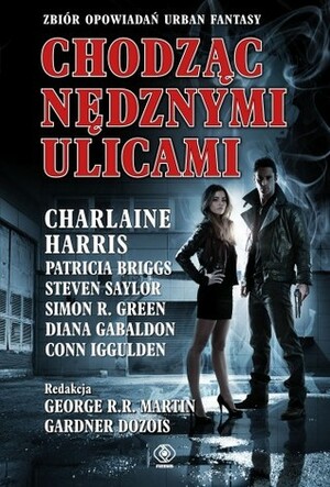 Chodząc nędznymi ulicami by S.M. Stirling, Marta Dziurosz, Charlaine Harris, Conn Iggulden, M.L.N. Hanover, Steven Saylor, Bradley Denton, Carrie Vaughn, Simon R. Green, Patricia Briggs, Lisa Tuttle, Melinda M. Snodgrass, Joe R. Lansdale, Gardner Dozois, George R.R. Martin, John Maddox Roberts, Glen Cook, Laurie R. King, Diana Gabaldon