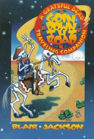Goin' Down The Road: A Grateful Dead Traveling Companion by Blair Jackson