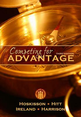 Competing for Advantage by Robert E. Hoskisson, R. Duane Ireland, Michael A. Hitt