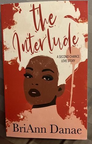 The Interlude by BriAnn Danae