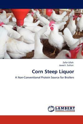 Corn Steep Liquor by Zafar Ullah, Javed I. Sultan