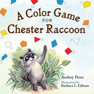 A Color Game for Chester Raccoon by Audrey Penn