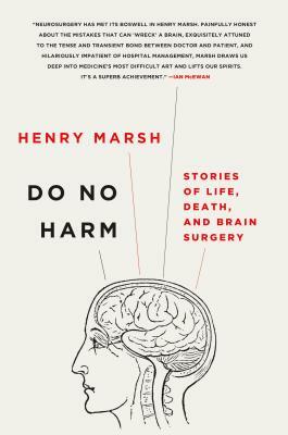 Do No Harm: Stories of Life, Death, and Brain Surgery by Henry Marsh