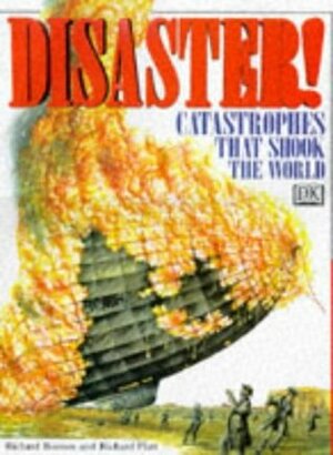 Disaster ! Catastrophes That Shook the World by Richard Platt, Richard Bonson