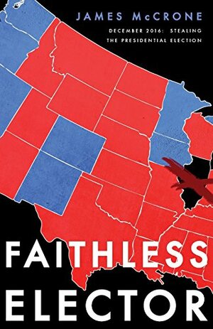 Faithless Elector by James McCrone