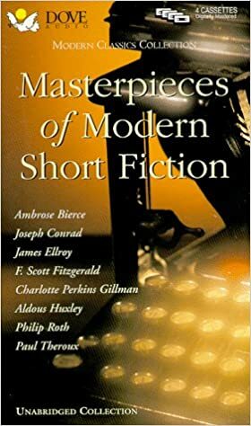 Masterpieces of Modern Short Fiction by Isabel Allende, Ambrose Bierce, Charlotte Perkins Gilman, Raymond Chandler, Philip Roth, F. Scott Fitzgerald, Aldous Huxley, Paul Theroux, Joseph Conrad, James Ellroy