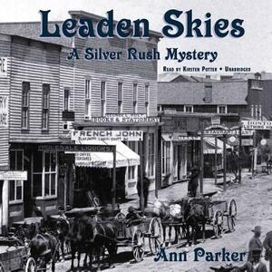 Leaden Skies: A Silver Rush Mystery by Ann Parker