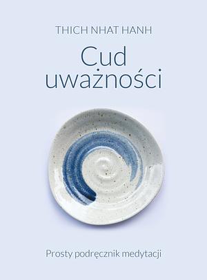 Cud uważności. Prosty podręcznik medytacji by Thích Nhất Hạnh, Mobi Ho