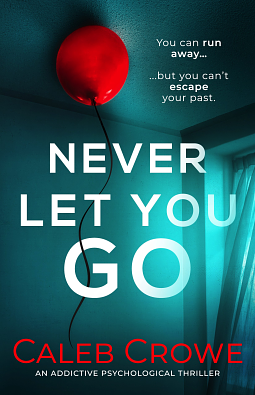 Never Let You Go by Caleb Crowe