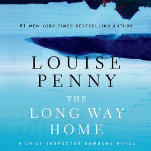 The Long Way Home by Louise Penny