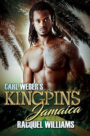 Carl Weber's Kingpins: Jamaica by Racquel Williams