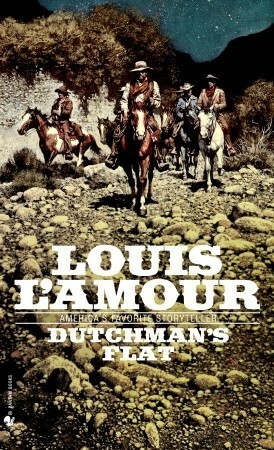 Dutchman's Flat by Louis L'Amour