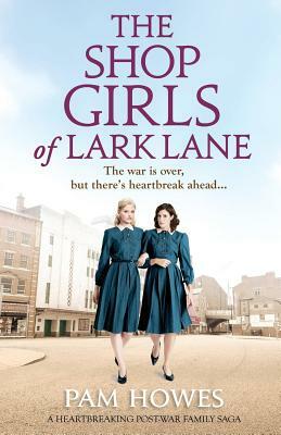 The Shop Girls of Lark Lane: A Heartbreaking Post-War Family Saga by Pam Howes