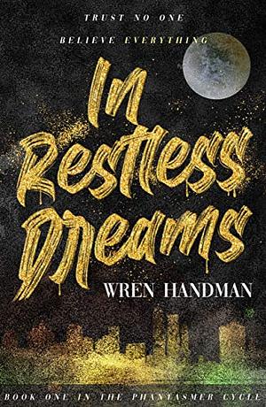 In Restless Dreams by Wren Handman