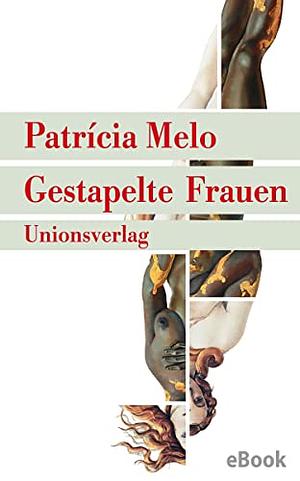 Gestapelte Frauen by Patrícia Melo