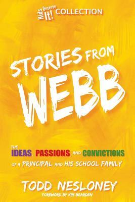 Stories from Webb: The Ideas, Passions, and Convictions of a Principal and His School Family by Todd Nesloney