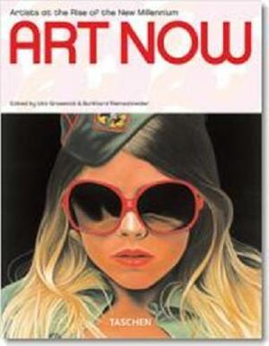 Art Now:Artists at the Rise of the New Millennium by Uta Grosenick, Burkhard Riemschneider