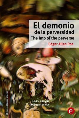 El demonio de la perversidad/The Imp of the perverse: Edición bilingüe/Bilingual edition by Edgar Allan Poe