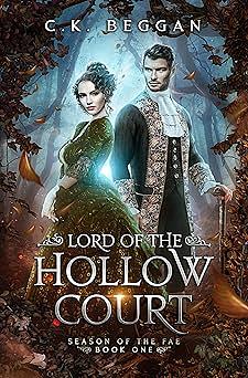 Lord of the Hollow Court: A Spicy and Romantic Fae The Legend of Sleepy Hollow Retelling by C.K. Beggan