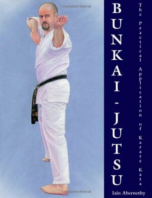Bunkai Jutsu: The Practical Application Of Karate Kata by Iain Stuart Abernethy