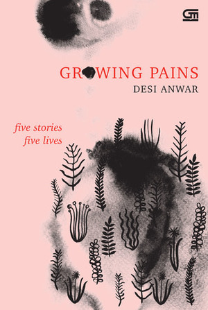 Growing Pain: Five Stories, Five Lives by Desi Anwar