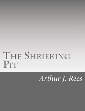 The Shrieking Pit by Arthur J. Rees