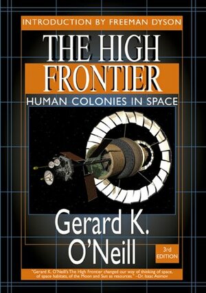 The High Frontier: Human Colonies in Space by Gerard K. O'Neill
