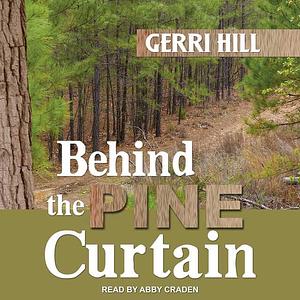 Behind the Pine Curtain by Gerri Hill