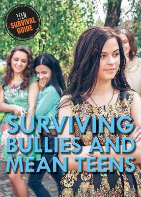 Surviving Bullies and Mean Teens by Mary P. Donahue