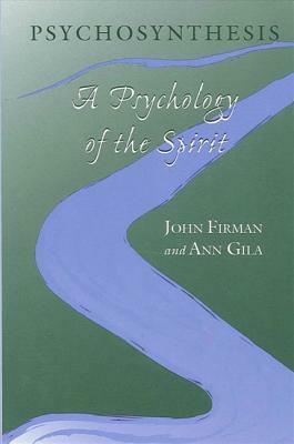 Psychosynthesis: A Psychology of the Spirit by John Firman