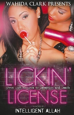 Lickin' License: From Lust to Love to Deception and Death by Intelligent Allah