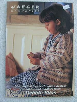 Jaeger Handknits : 12 exclusive Jaeger Handknit designs for babies and toddlers by Debbie Bliss