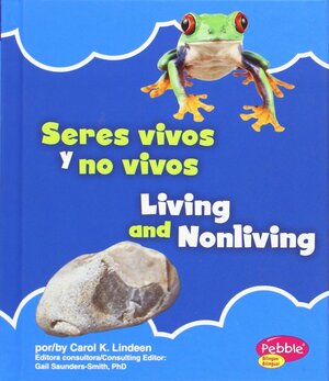 Seres Vivos Y No Vivos/Living and Nonliving by Carol K. Lindeen, Sandra Mather