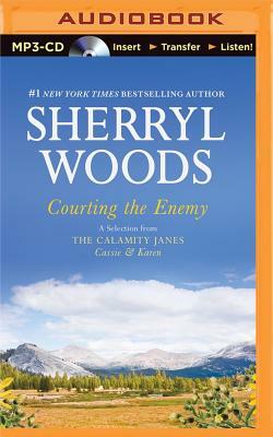 Courting the Enemy: A Selection from the Calamity Janes: Cassie & Karen by Sherryl Woods