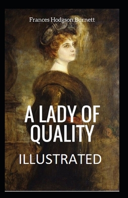 A Lady of Quality Illustrated by Frances Hodgson Burnett